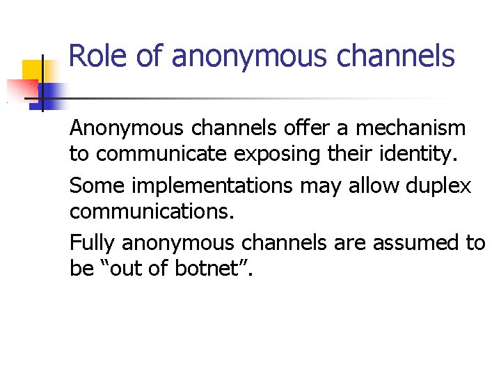Role of anonymous channels Anonymous channels offer a mechanism to communicate exposing their identity.