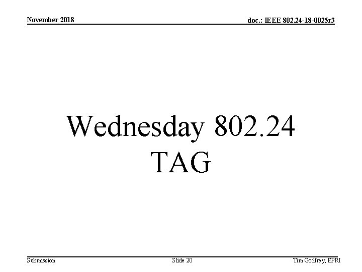 November 2018 doc. : IEEE 802. 24 -18 -0025 r 3 Wednesday 802. 24