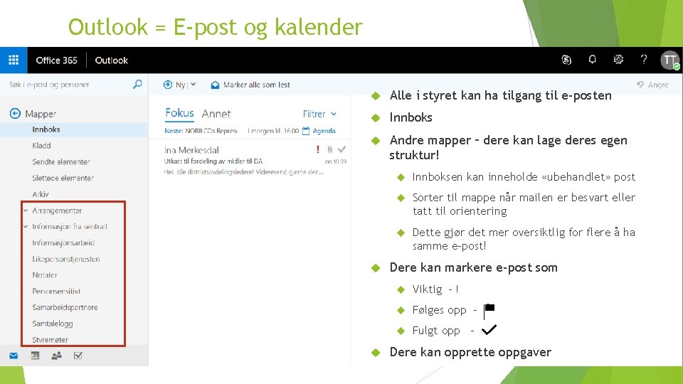 Outlook = E-post og kalender Alle i styret kan ha tilgang til e-posten Innboks