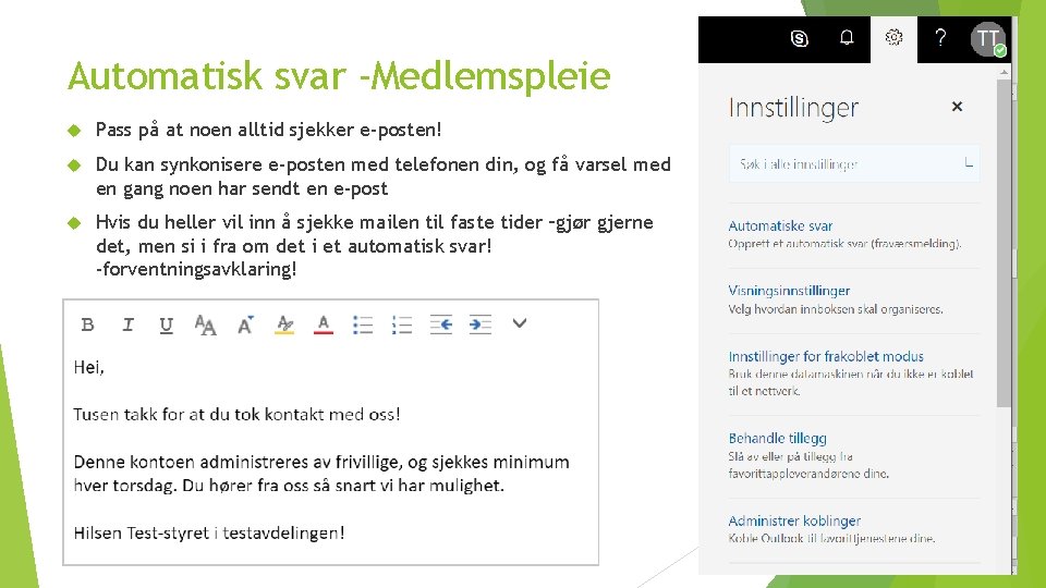 Automatisk svar -Medlemspleie Pass på at noen alltid sjekker e-posten! Du kan synkonisere e-posten