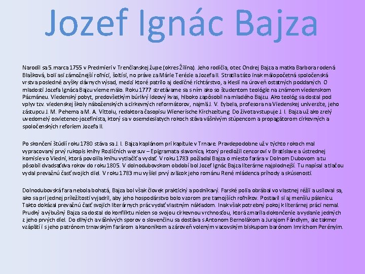 Jozef Ignác Bajza Narodil sa 5. marca 1755 v Predmieri v Trenčianskej župe (okres