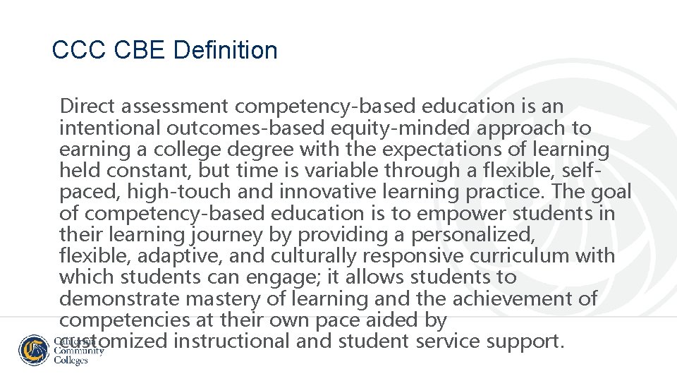 CCC CBE Definition Direct assessment competency-based education is an intentional outcomes-based equity-minded approach to