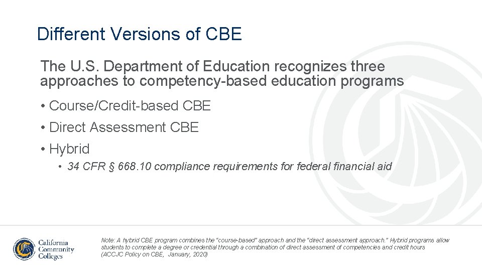 Different Versions of CBE The U. S. Department of Education recognizes three approaches to