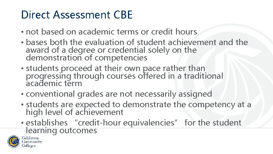 Direct Assessment CBE • not based on academic terms or credit hours • bases