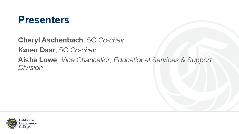 Presenters Cheryl Aschenbach, 5 C Co-chair Karen Daar, 5 C Co-chair Aisha Lowe, Vice