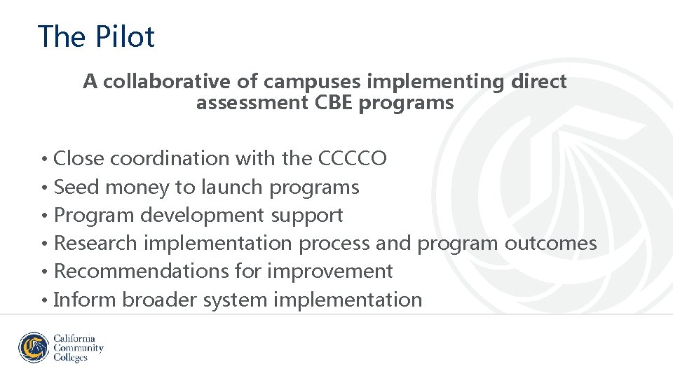 The Pilot A collaborative of campuses implementing direct assessment CBE programs • Close coordination