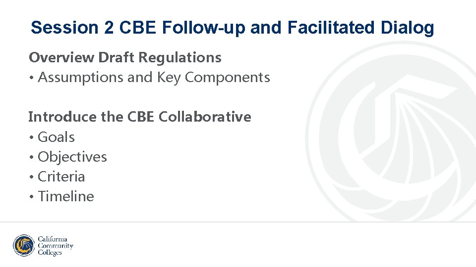 Session 2 CBE Follow-up and Facilitated Dialog Overview Draft Regulations • Assumptions and Key