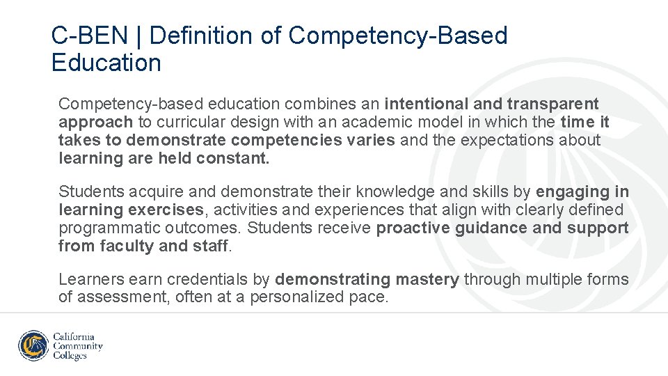 C-BEN | Definition of Competency-Based Education Competency-based education combines an intentional and transparent approach