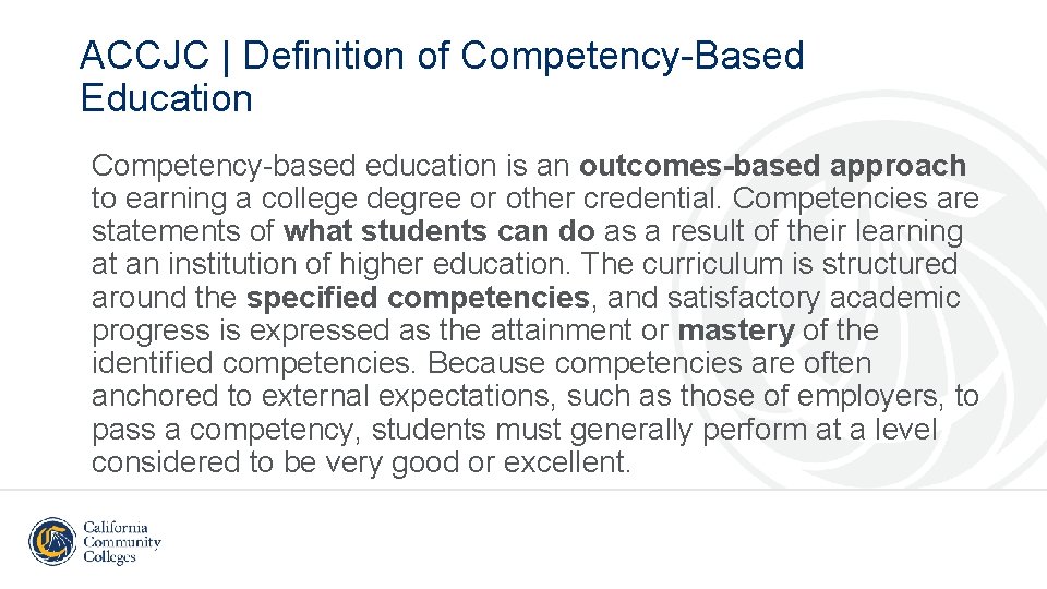 ACCJC | Definition of Competency-Based Education Competency-based education is an outcomes-based approach to earning