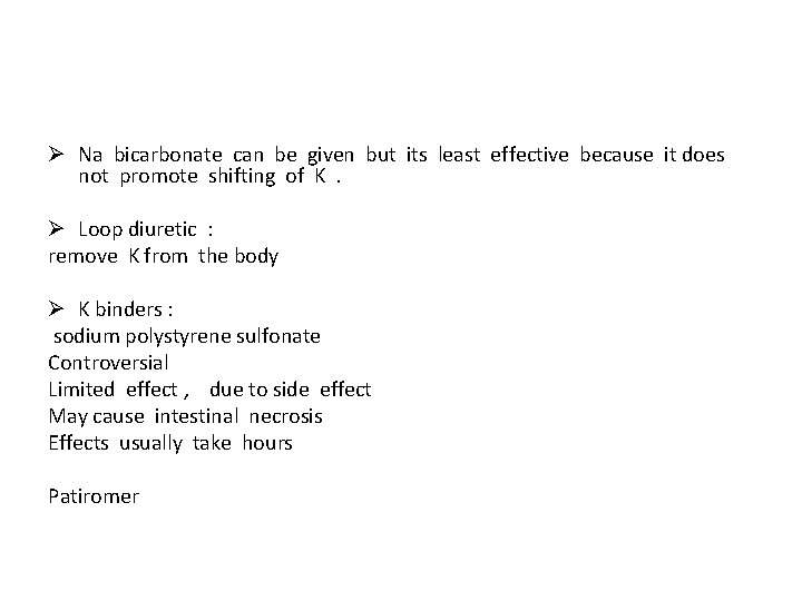 Ø Na bicarbonate can be given but its least effective because it does not