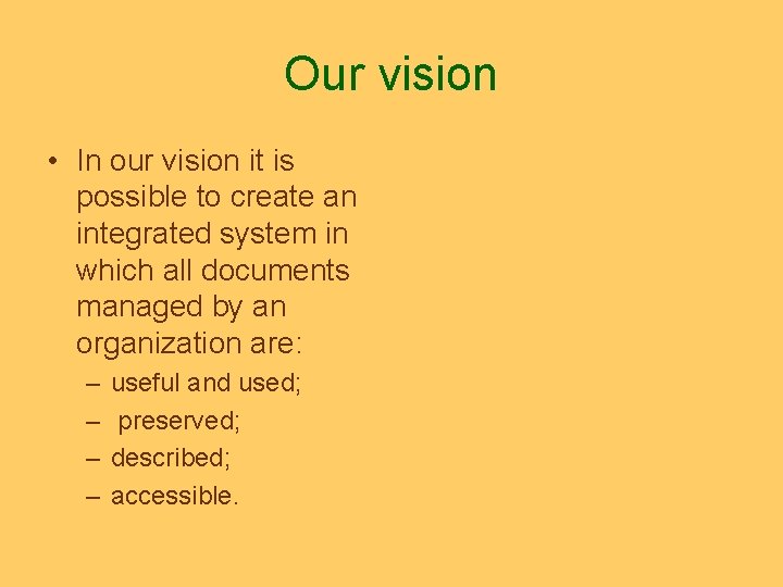 Our vision • In our vision it is possible to create an integrated system