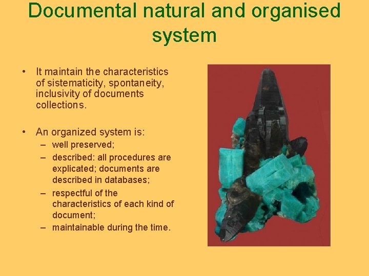 Documental natural and organised system • It maintain the characteristics of sistematicity, spontaneity, inclusivity