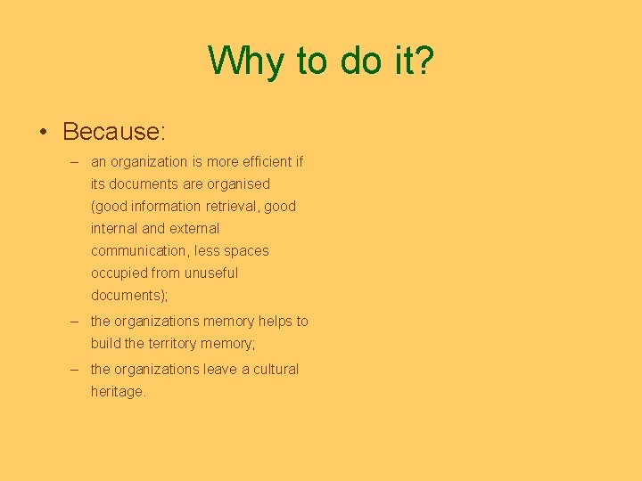 Why to do it? • Because: – an organization is more efficient if its
