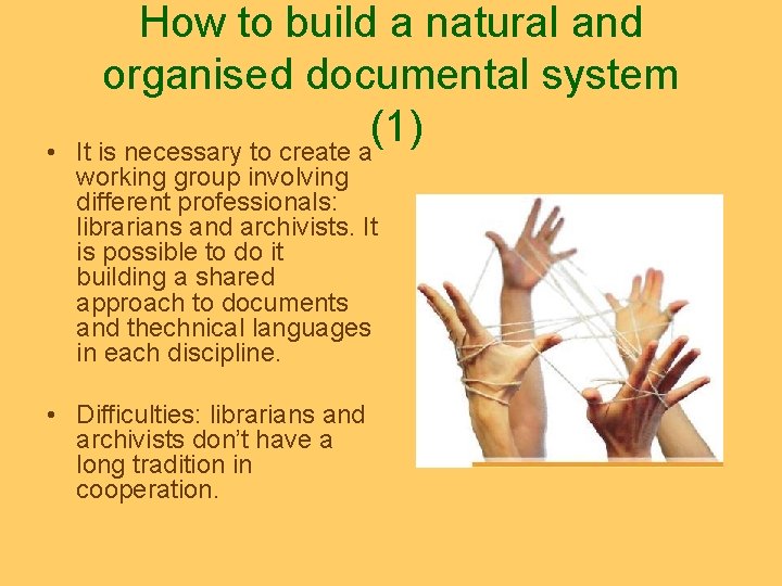  • How to build a natural and organised documental system (1) It is