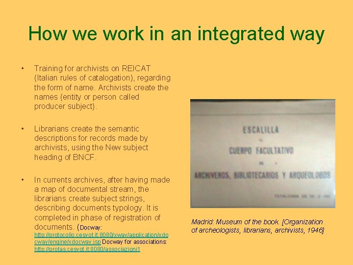 How we work in an integrated way • Training for archivists on REICAT (Italian