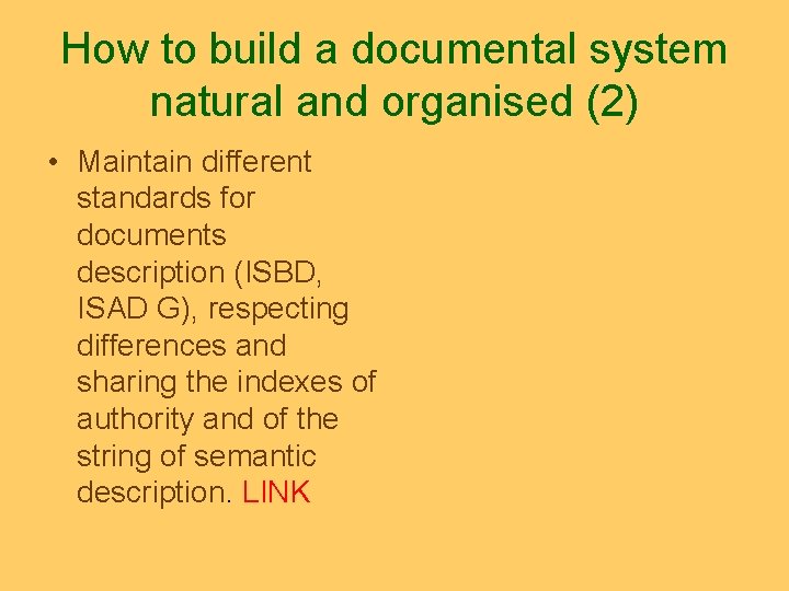 How to build a documental system natural and organised (2) • Maintain different standards