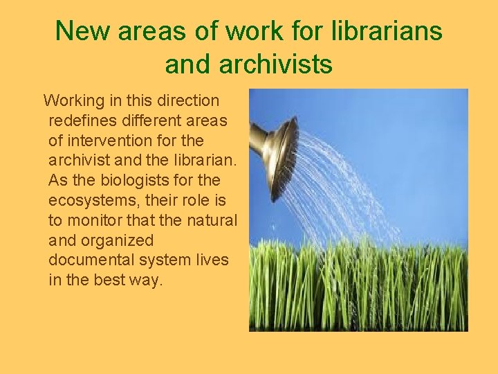 New areas of work for librarians and archivists Working in this direction redefines different