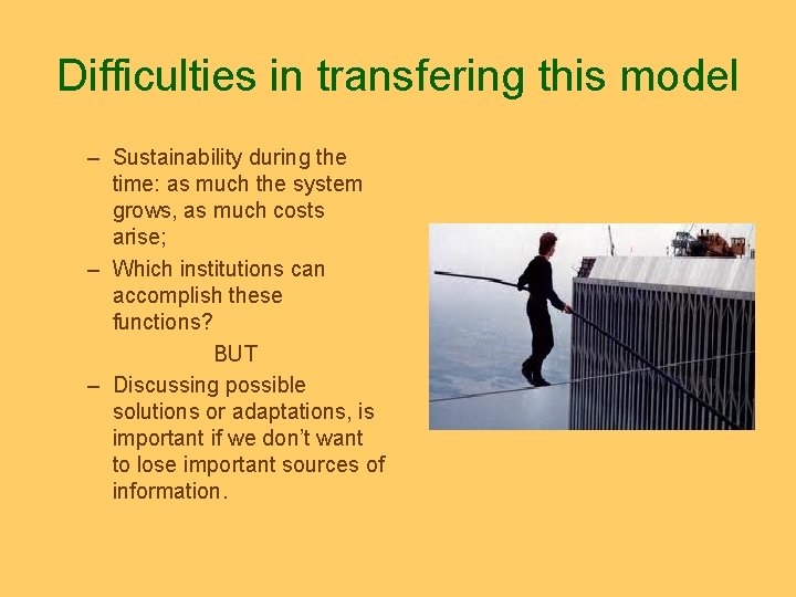 Difficulties in transfering this model – Sustainability during the time: as much the system