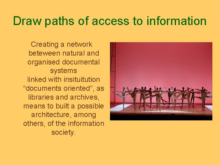 Draw paths of access to information Creating a network beteween natural and organised documental