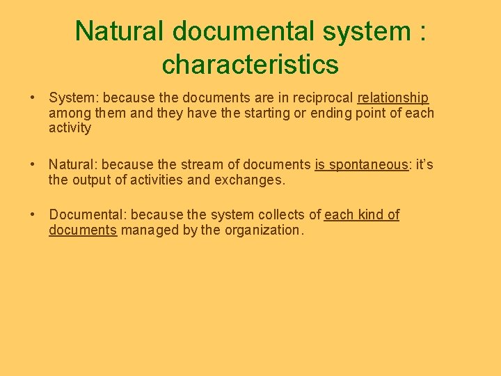 Natural documental system : characteristics • System: because the documents are in reciprocal relationship