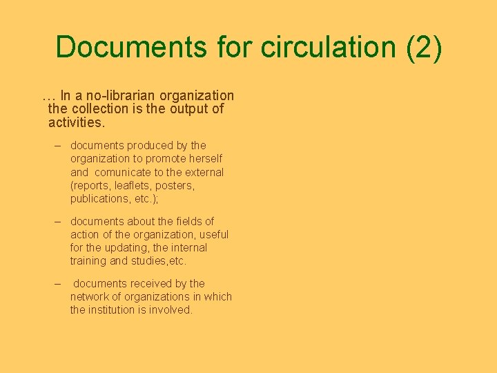 Documents for circulation (2) … In a no-librarian organization the collection is the output