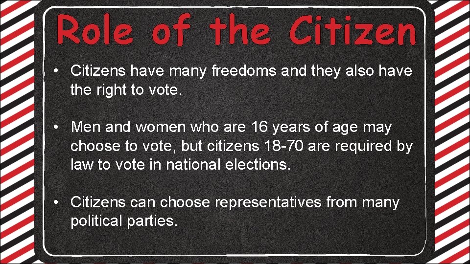 Role of the Citizen • Citizens have many freedoms and they also have the