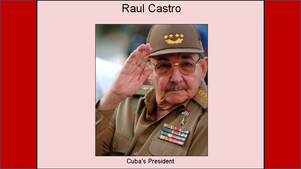 Raul Castro Cuba’s President 