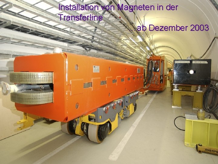 Installation von Magneten in der Transferline …ab Dezember 2003 