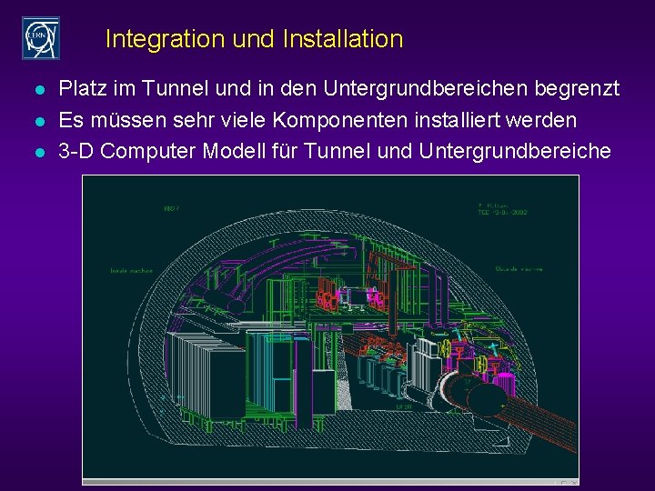 Integration und Installation l l l Platz im Tunnel und in den Untergrundbereichen begrenzt