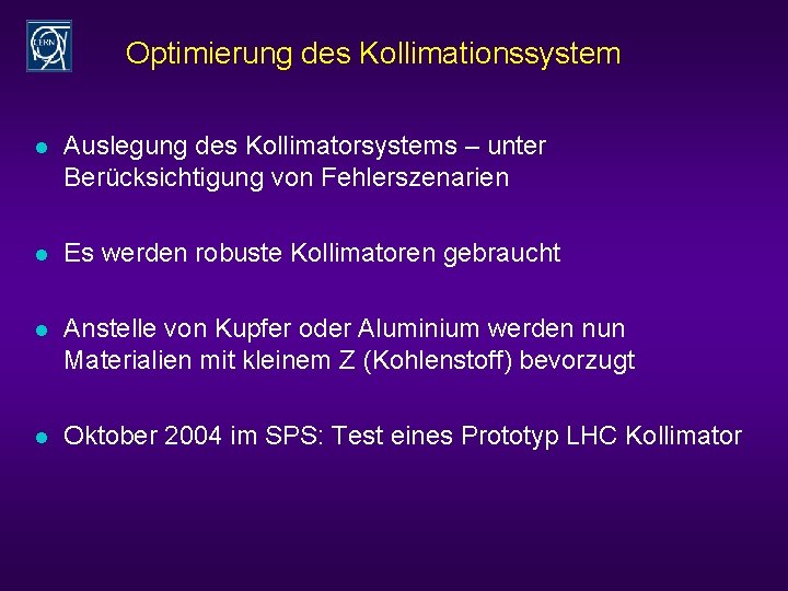 Optimierung des Kollimationssystem l Auslegung des Kollimatorsystems – unter Berücksichtigung von Fehlerszenarien l Es