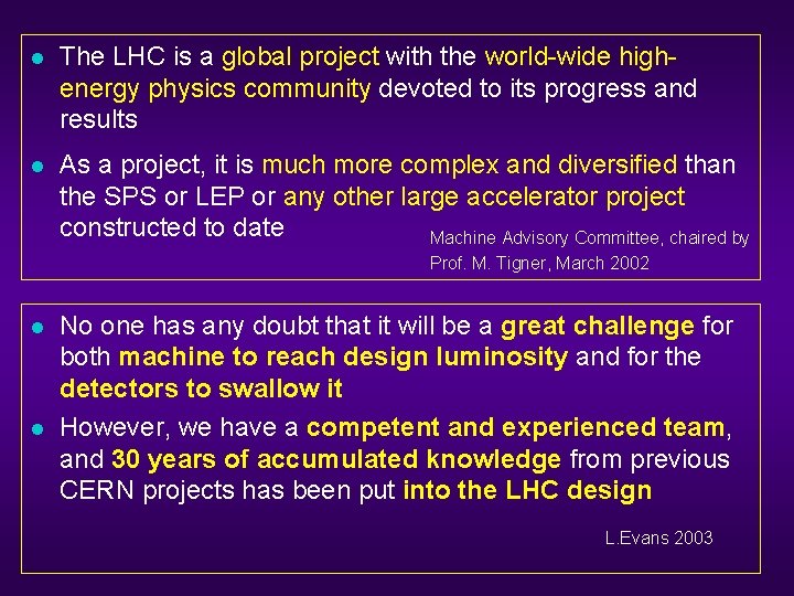 l The LHC is a global project with the world-wide highenergy physics community devoted