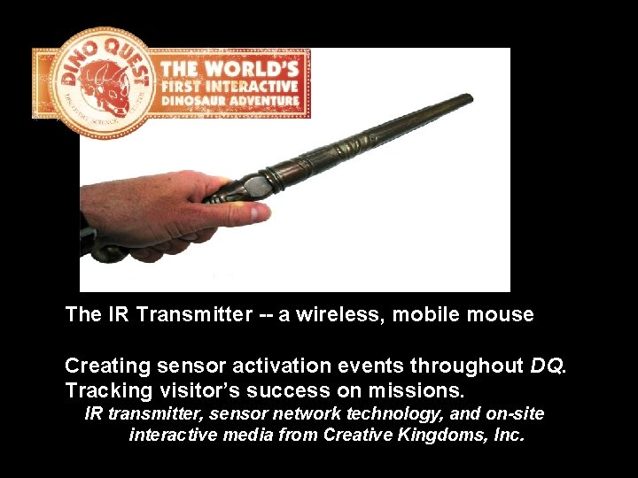 The IR Transmitter -- a wireless, mobile mouse Creating sensor activation events throughout DQ.