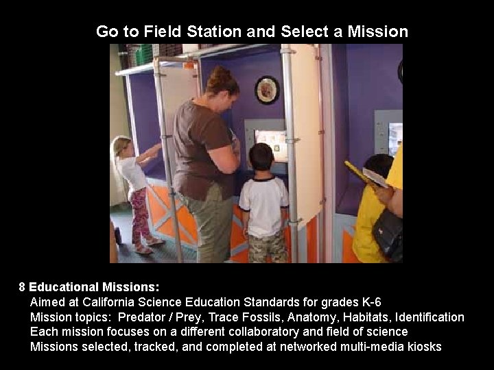 Go to Field Station and Select a Mission 8 Educational Missions: • Aimed at