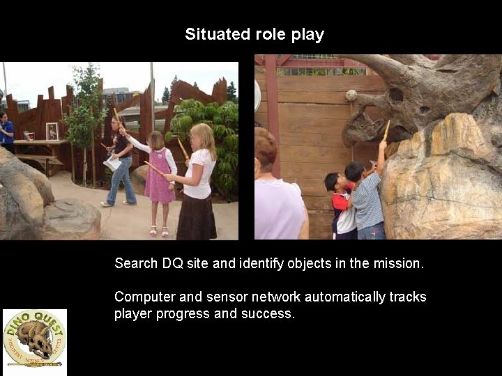 Situated role play Search DQ site and identify objects in the mission. Computer and