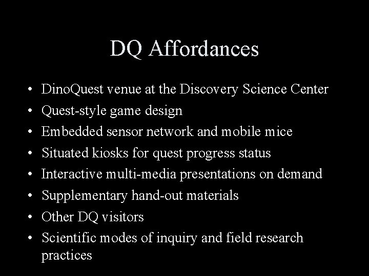 DQ Affordances • • Dino. Quest venue at the Discovery Science Center Quest-style game