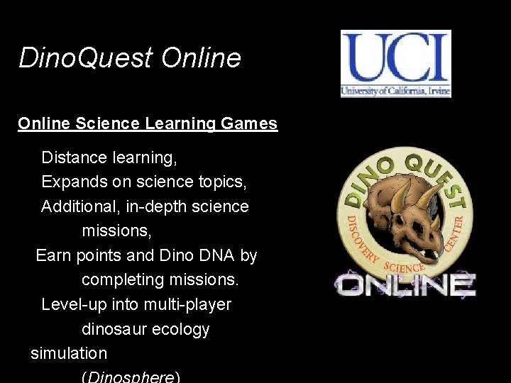 Dino. Quest Online Science Learning Games • Distance learning, • Expands on science topics,