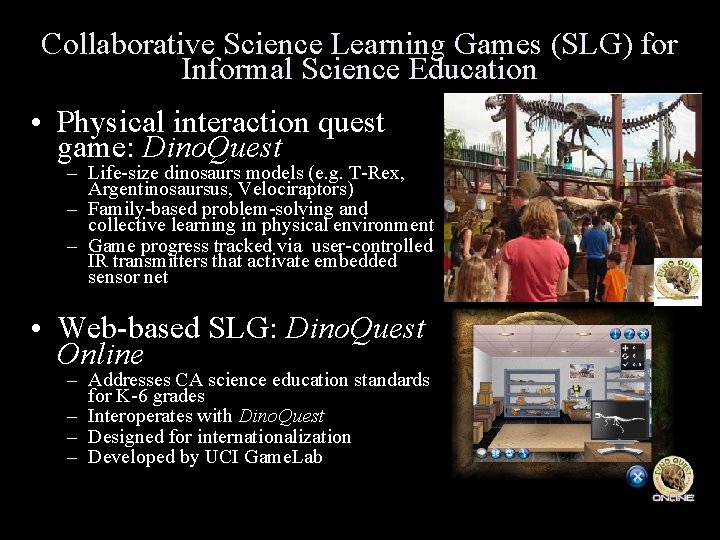 Collaborative Science Learning Games (SLG) for Informal Science Education • Physical interaction quest game:
