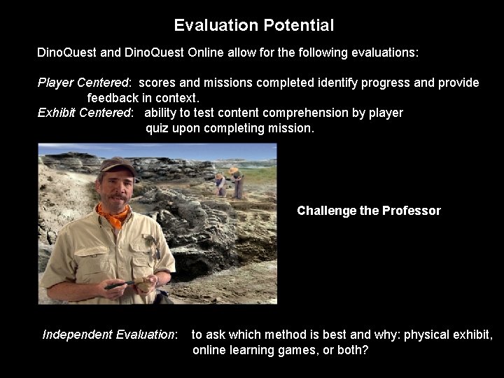 Evaluation Potential Dino. Quest and Dino. Quest Online allow for the following evaluations: Player
