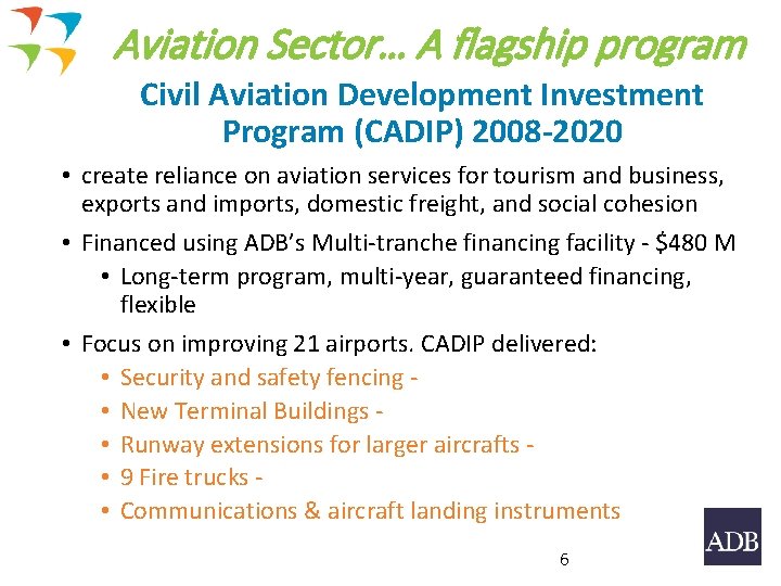Aviation Sector… A flagship program Civil Aviation Development Investment Program (CADIP) 2008 -2020 •