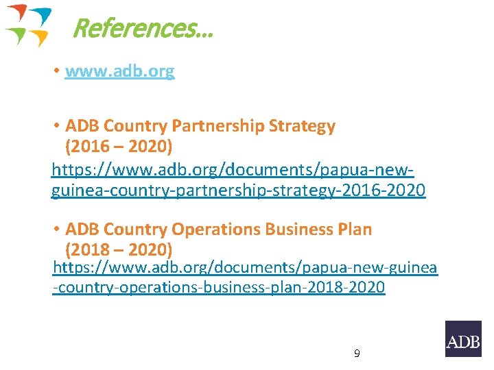 References… • www. adb. org • ADB Country Partnership Strategy (2016 – 2020) https: