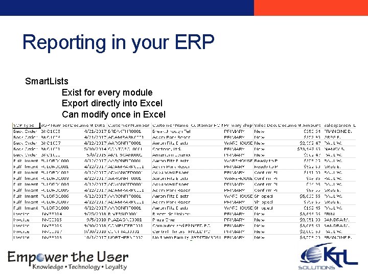 Reporting in your ERP Smart. Lists Exist for every module Export directly into Excel Reporting in your ERP Smart. Lists Exist for every module Export directly into Excel