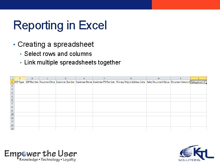 Reporting in Excel • Creating a spreadsheet • Select rows and columns • Link Reporting in Excel • Creating a spreadsheet • Select rows and columns • Link