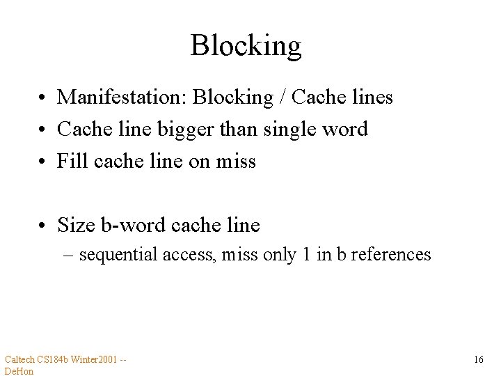 Blocking • Manifestation: Blocking / Cache lines • Cache line bigger than single word