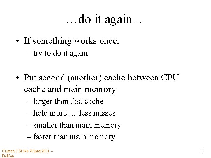 …do it again. . . • If something works once, – try to do