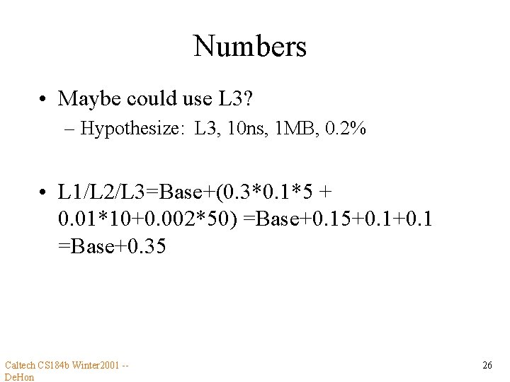 Numbers • Maybe could use L 3? – Hypothesize: L 3, 10 ns, 1