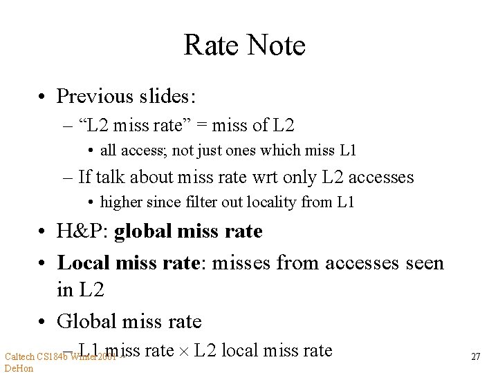 Rate Note • Previous slides: – “L 2 miss rate” = miss of L