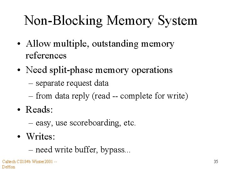 Non-Blocking Memory System • Allow multiple, outstanding memory references • Need split-phase memory operations