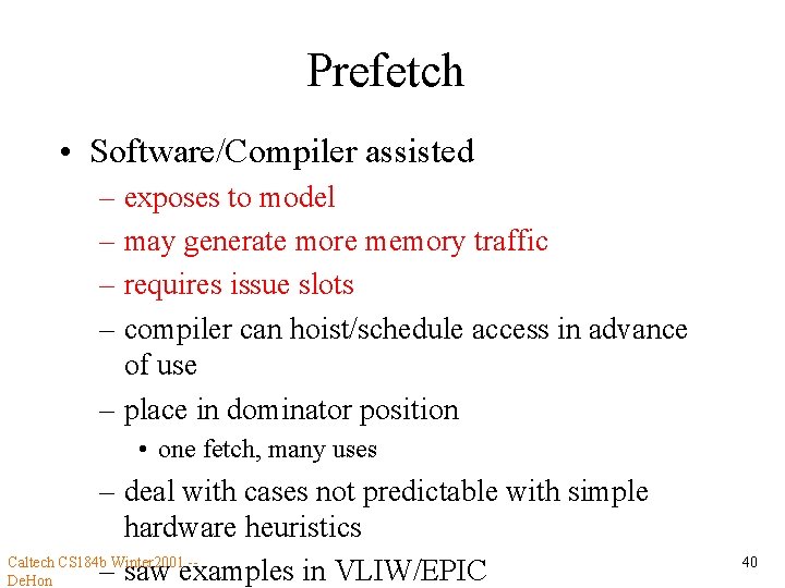 Prefetch • Software/Compiler assisted – exposes to model – may generate more memory traffic