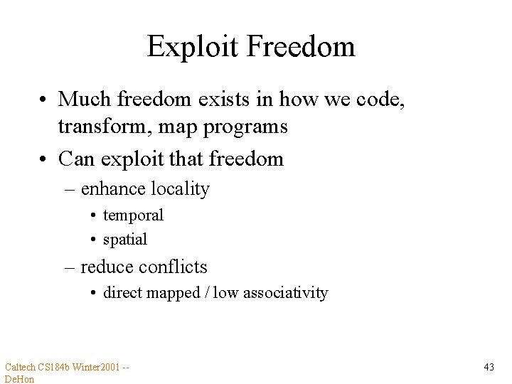 Exploit Freedom • Much freedom exists in how we code, transform, map programs •