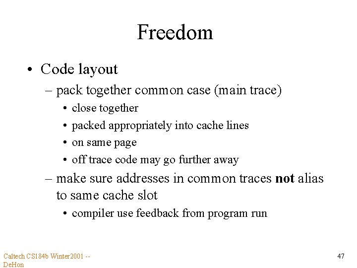 Freedom • Code layout – pack together common case (main trace) • • close